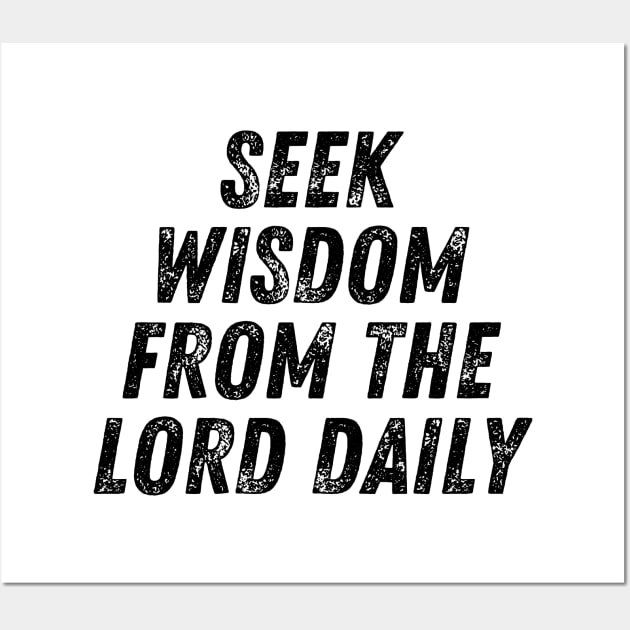 Seek Wisdom From The Lord Daily Christian Quote Wall Art by Art-Jiyuu